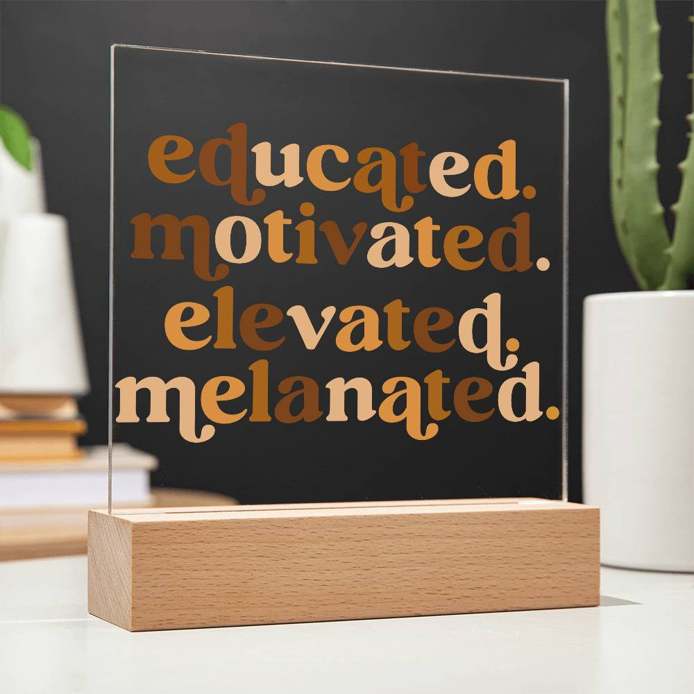 Educated, Motivated - Acrylic Square Plaque w/LED base