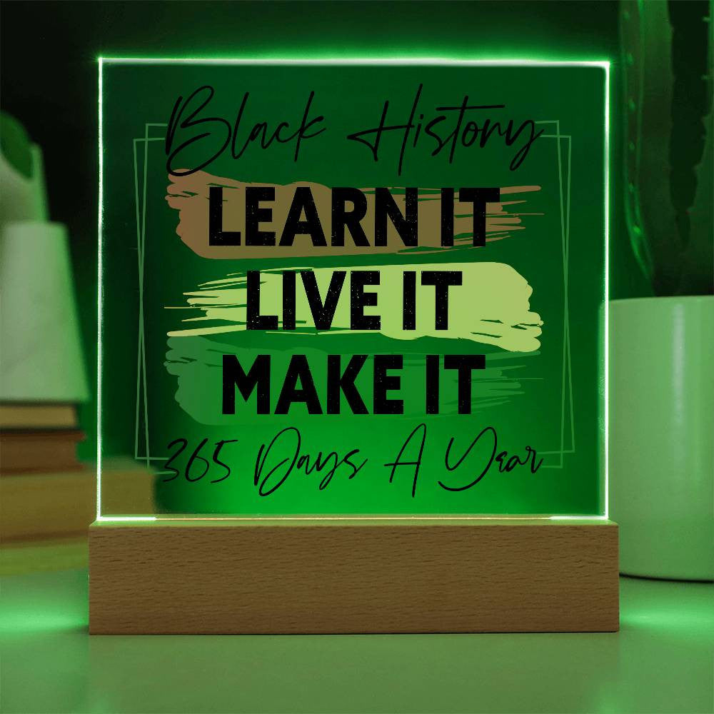 Learn It, Live It, Make It - Acrylic Square Plaque w/LED base