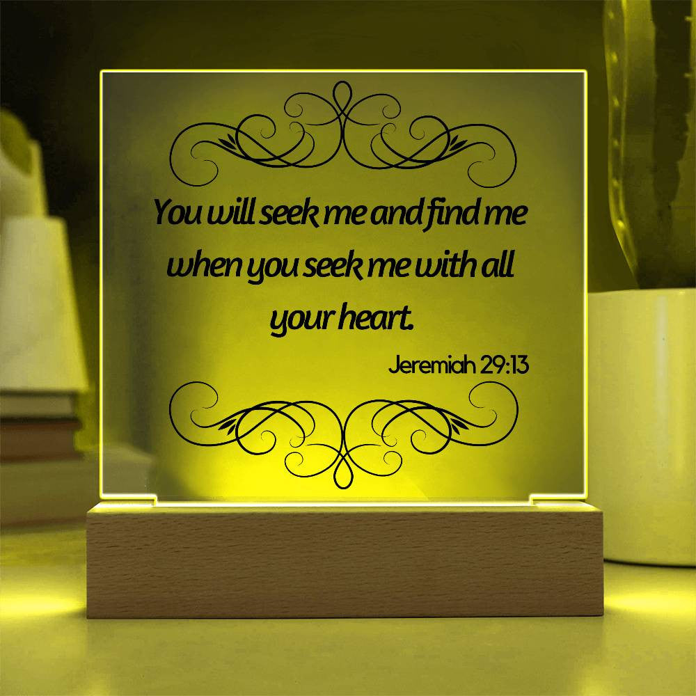 You will seek me and find me - Acrylic Square Plaque w/LED base