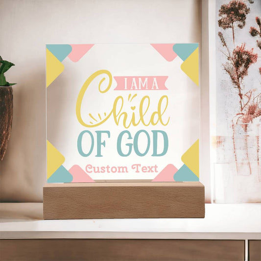 I am a Child of God - Acrylic Square Plaque w/LED base