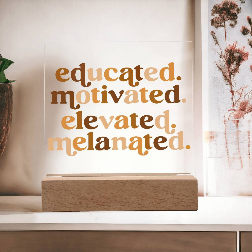 Educated, Motivated - Acrylic Square Plaque w/LED base