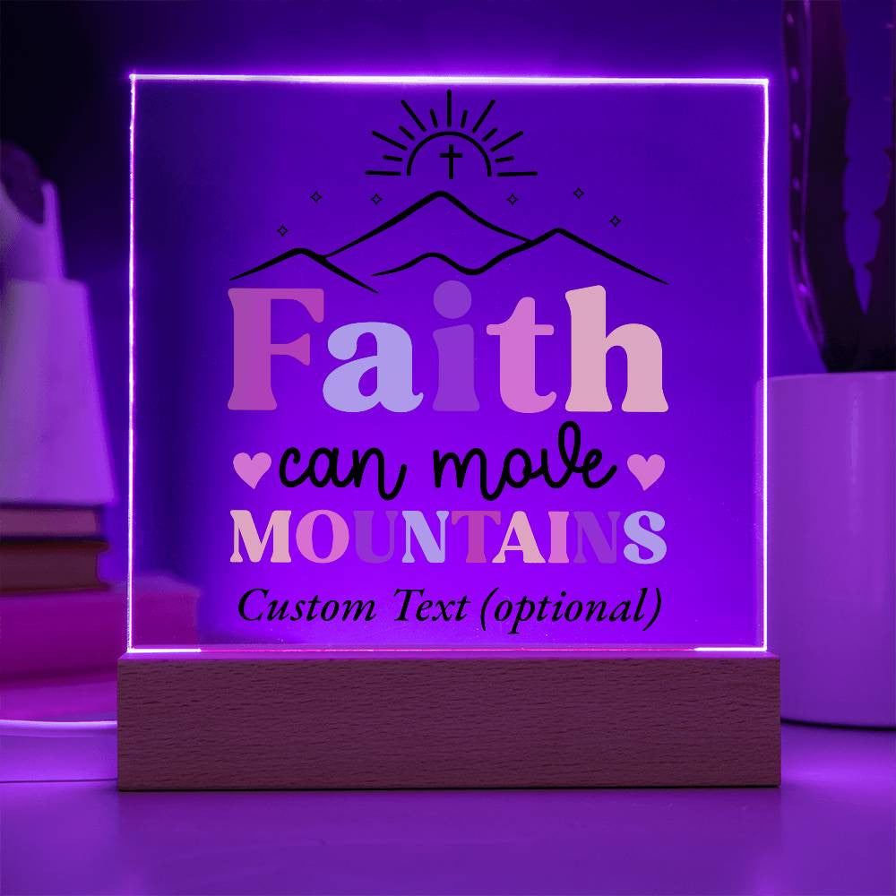 Faith can move mountains - Acrylic Square Plaque w/LED base