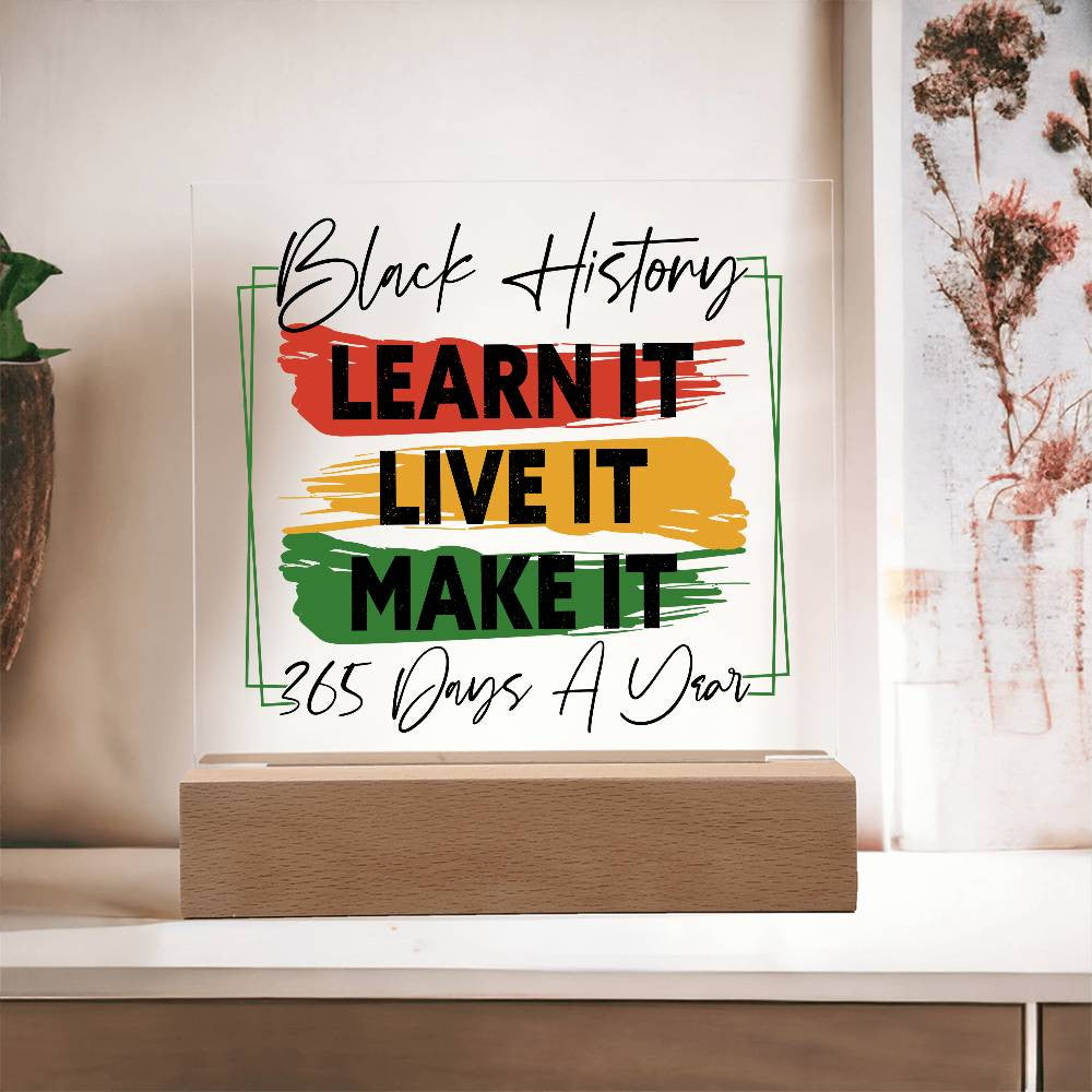 Learn It, Live It, Make It - Acrylic Square Plaque w/LED base