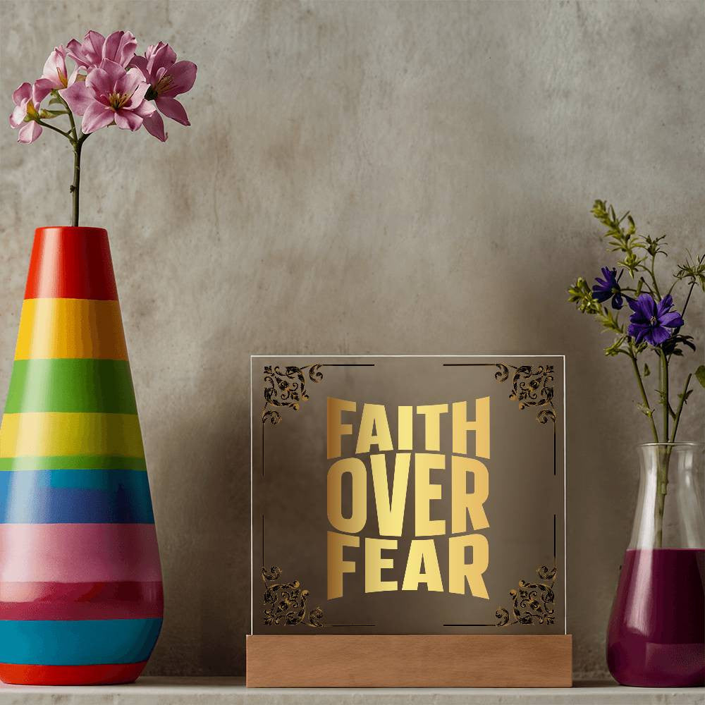 Faith over fear - Acrylic Square Plaque w/LED base