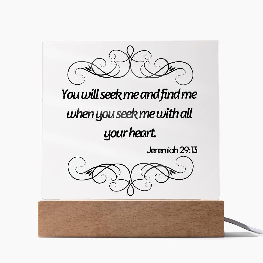 You will seek me and find me - Acrylic Square Plaque w/LED base