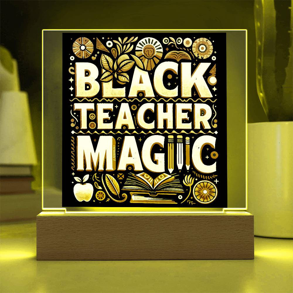 Black Teacher Magic - Acrylic Square Plaque w/LED base