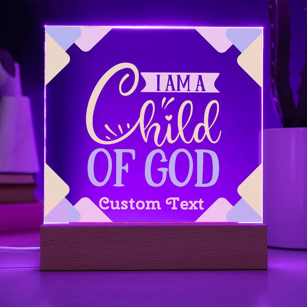 I am a Child of God - Acrylic Square Plaque w/LED base