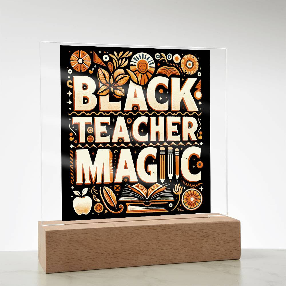 Black Teacher Magic - Acrylic Square Plaque w/LED base