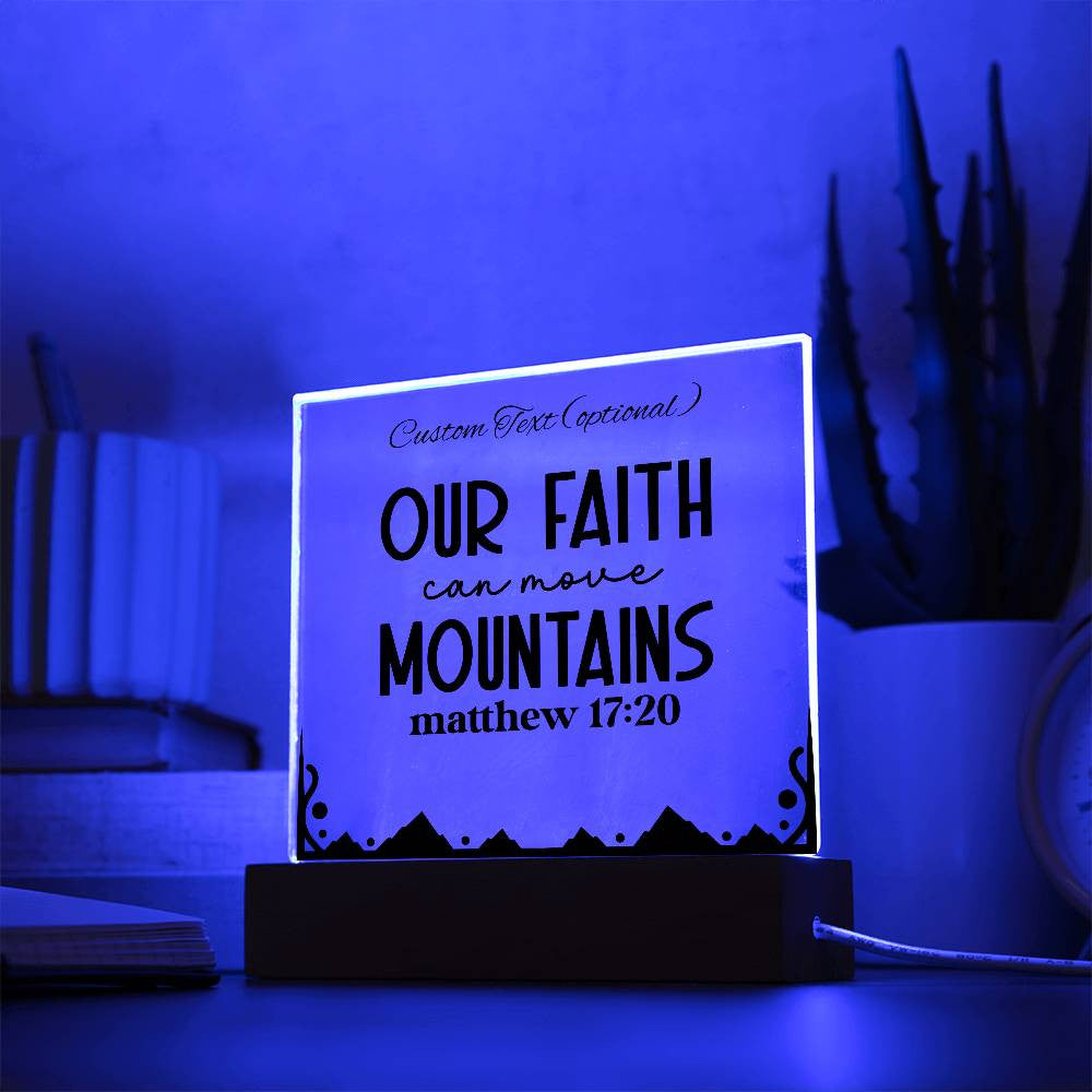 Our faith can move mountains - Acrylic Square Plaque w/LED base