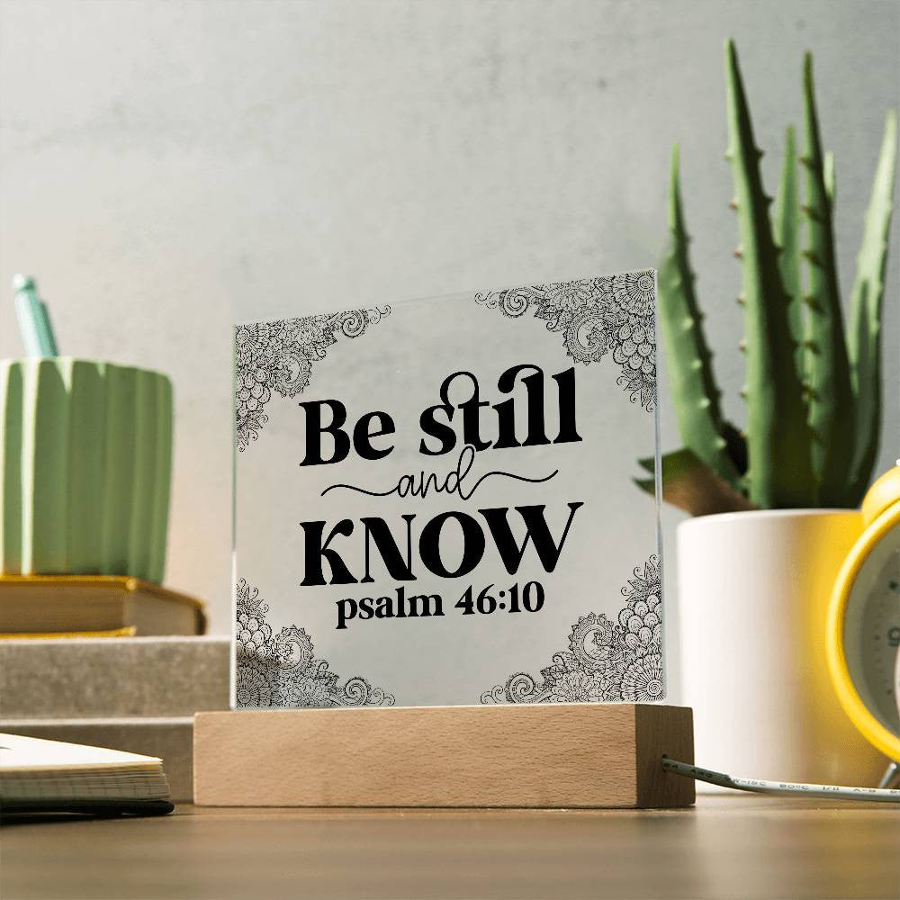 Be still and know - Acrylic Square Plaque w/LED base