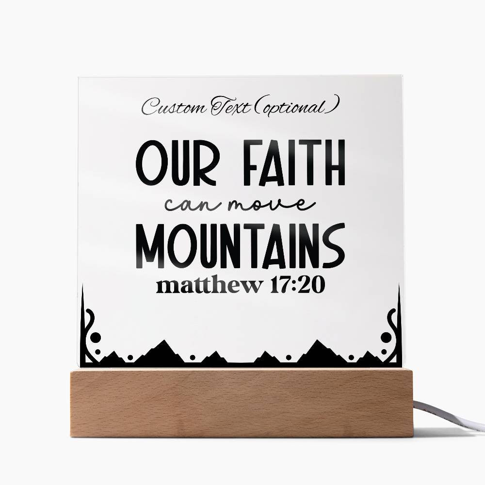 Our faith can move mountains - Acrylic Square Plaque w/LED base