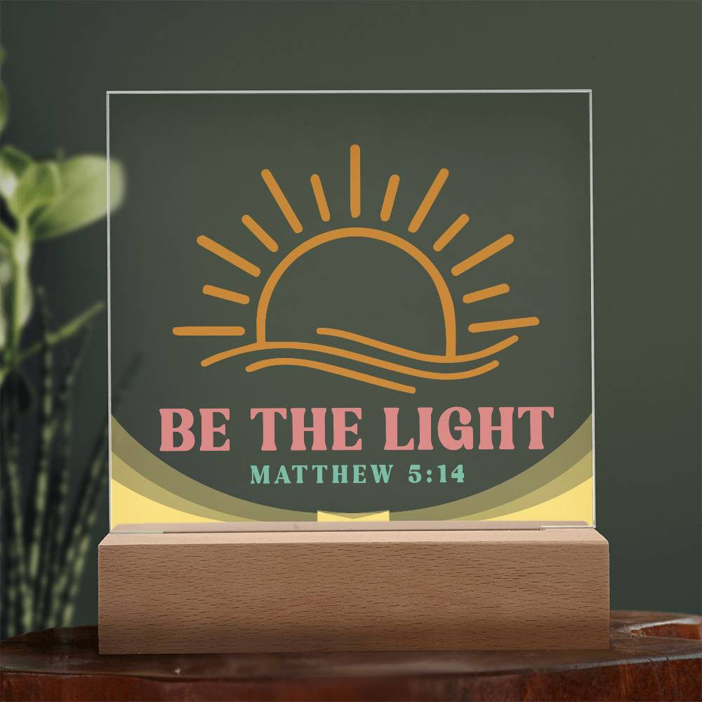 Be the light - Acrylic Square Plaque w/LED base