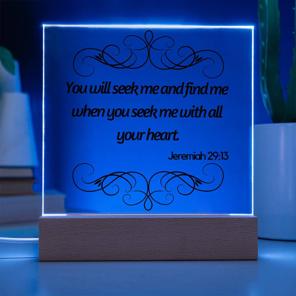 You will seek me and find me - Acrylic Square Plaque w/LED base