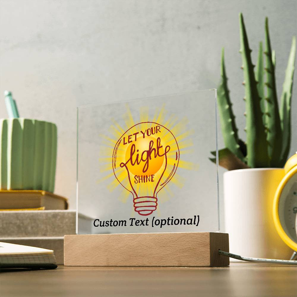 Let your light shine - Acrylic Square Plaque w/LED base