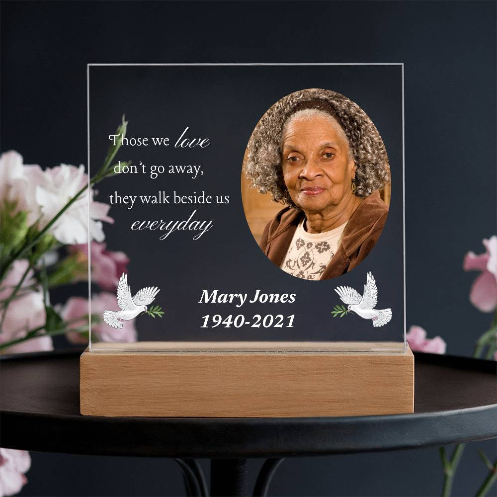 Those we love don't go away - Memorial Acrylic Square Plaque w/LED base