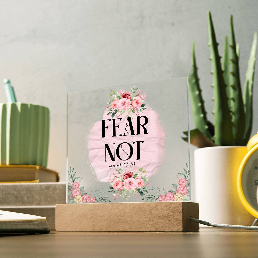 Fear not - Acrylic Square Plaque w/LED base