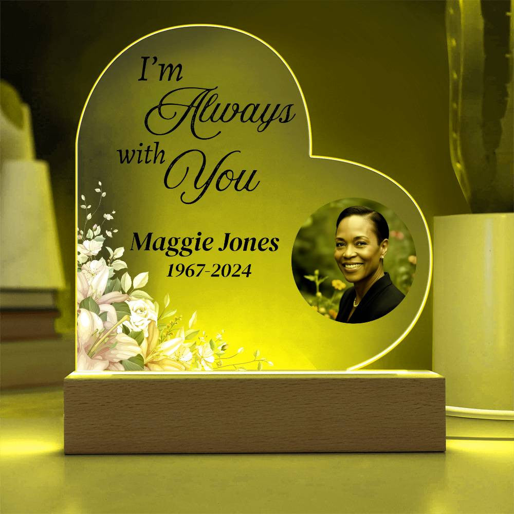 I'm always with you - Memorial Acrylic Heart Plaque w/LED base