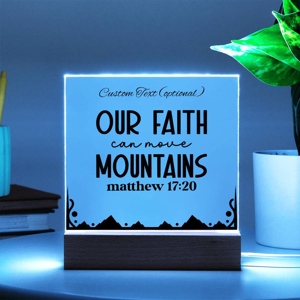 Our faith can move mountains - Acrylic Square Plaque w/LED base