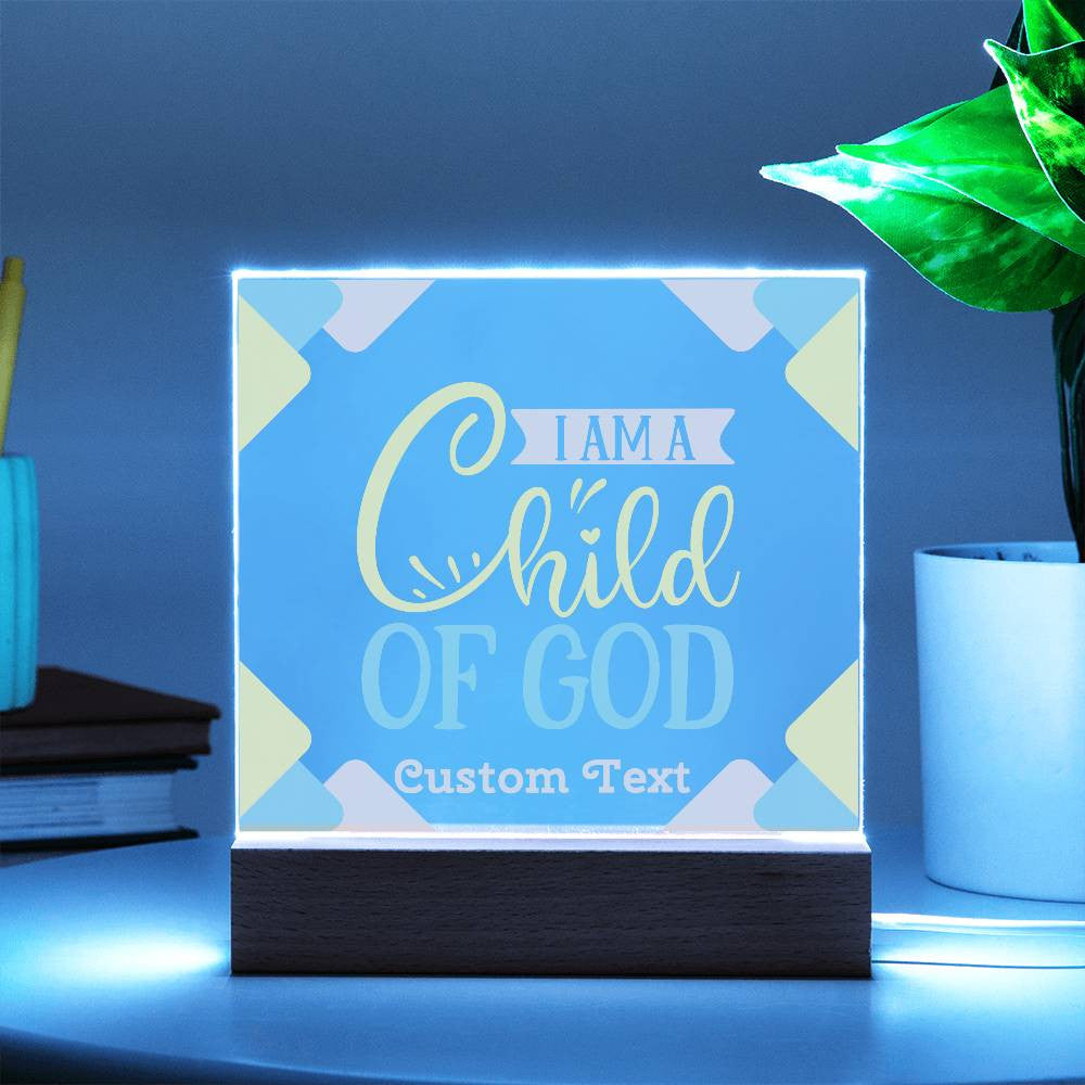 I am a Child of God - Acrylic Square Plaque w/LED base