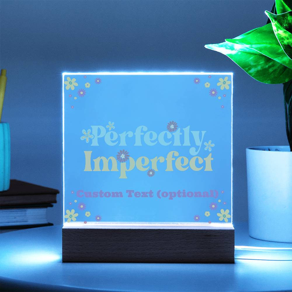 Perfectly Imperfect - Acrylic Square Plaque w/LED base