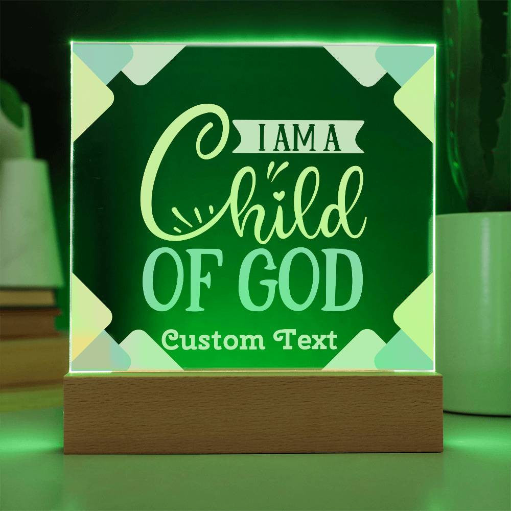 I am a Child of God - Acrylic Square Plaque w/LED base