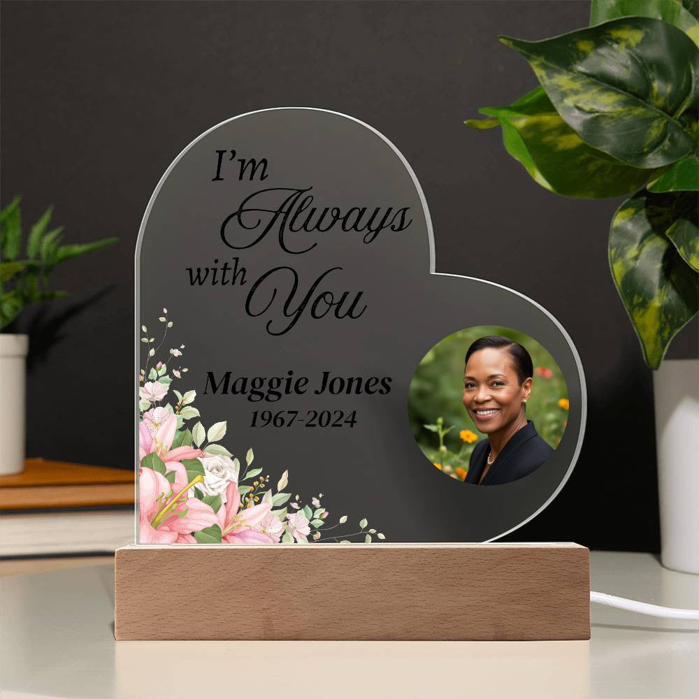 I'm always with you - Memorial Acrylic Heart Plaque w/LED base