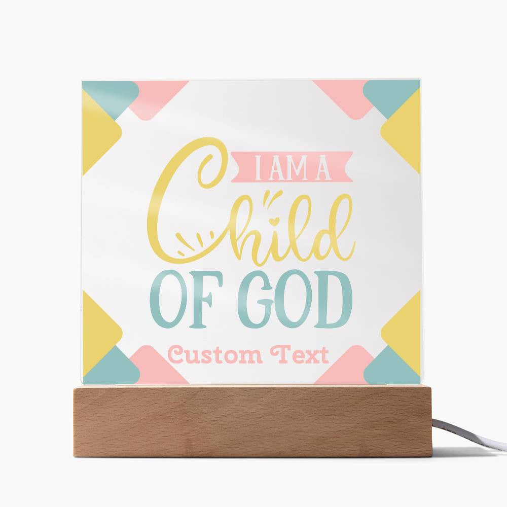 I am a Child of God - Acrylic Square Plaque w/LED base