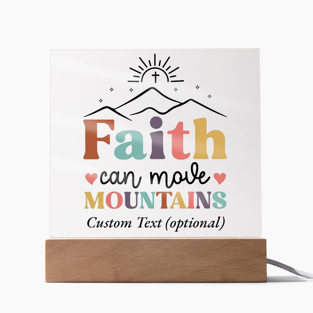 Faith can move mountains - Acrylic Square Plaque w/LED base