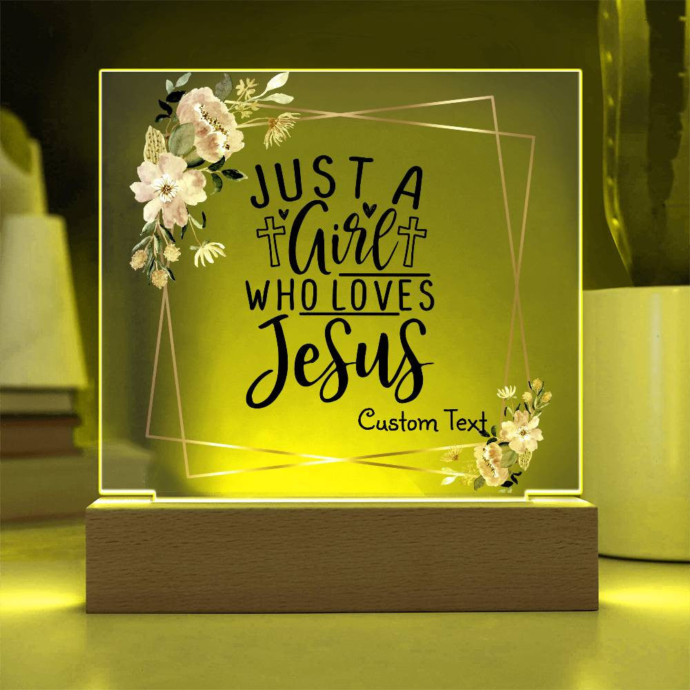 Just a girl who loves Jesus - Acrylic Square Plaque w/LED base