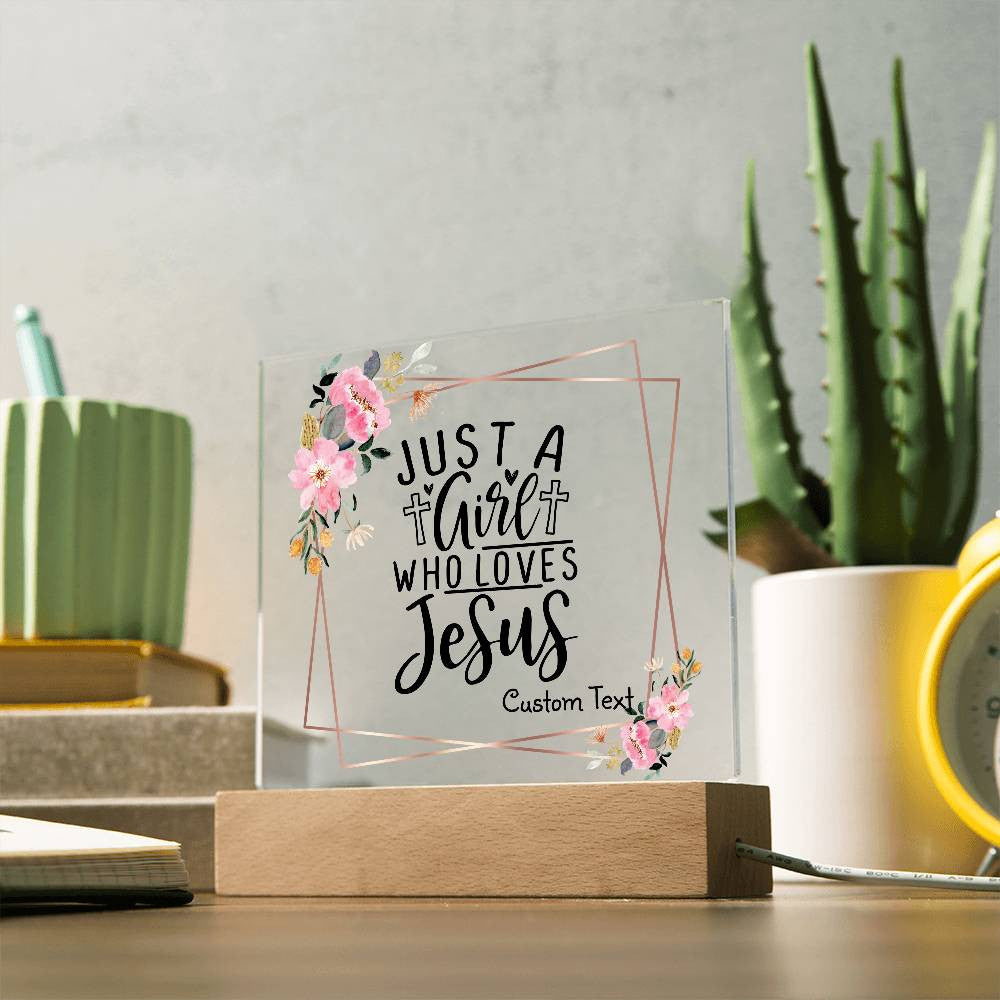 Just a girl who loves Jesus - Acrylic Square Plaque w/LED base