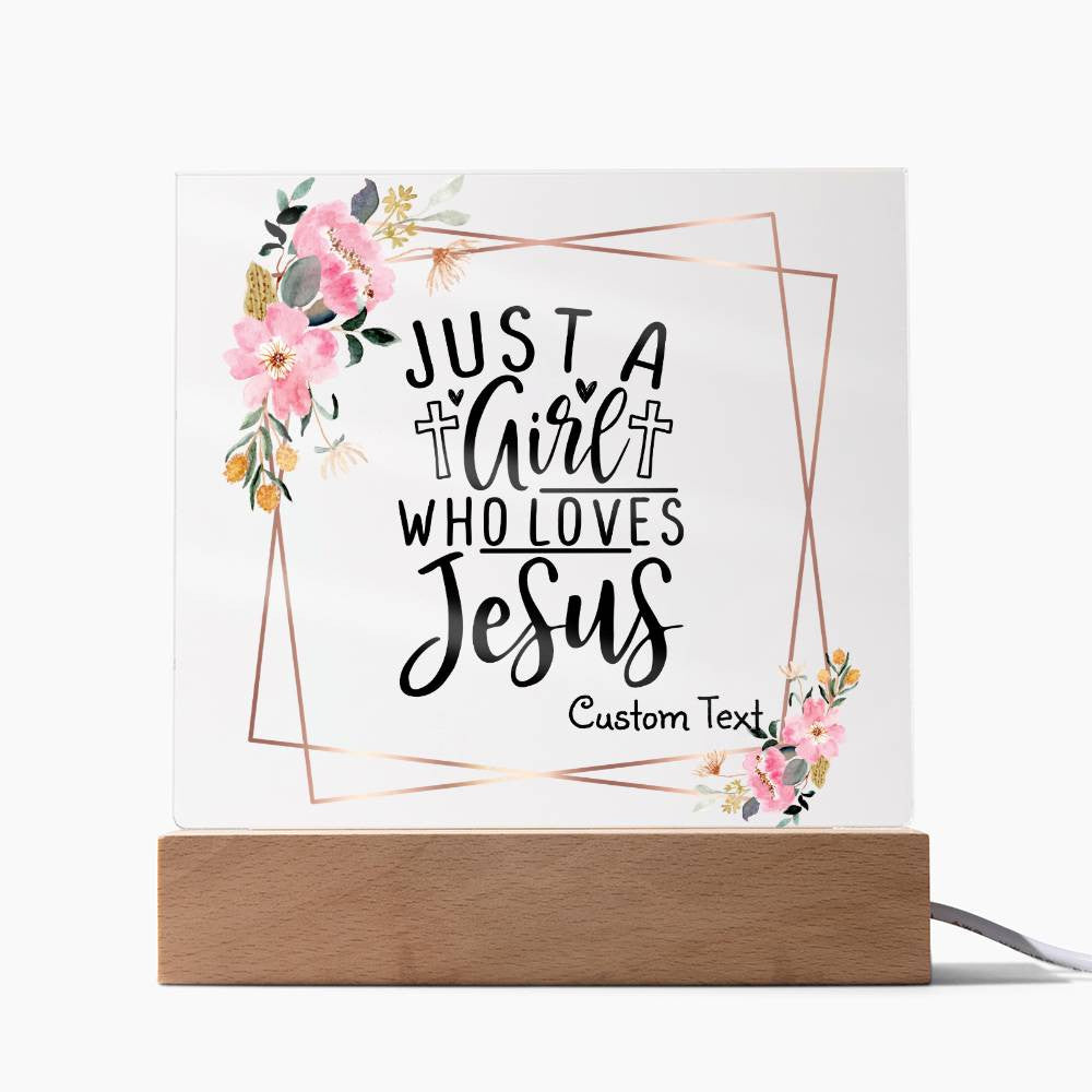 Just a girl who loves Jesus - Acrylic Square Plaque w/LED base