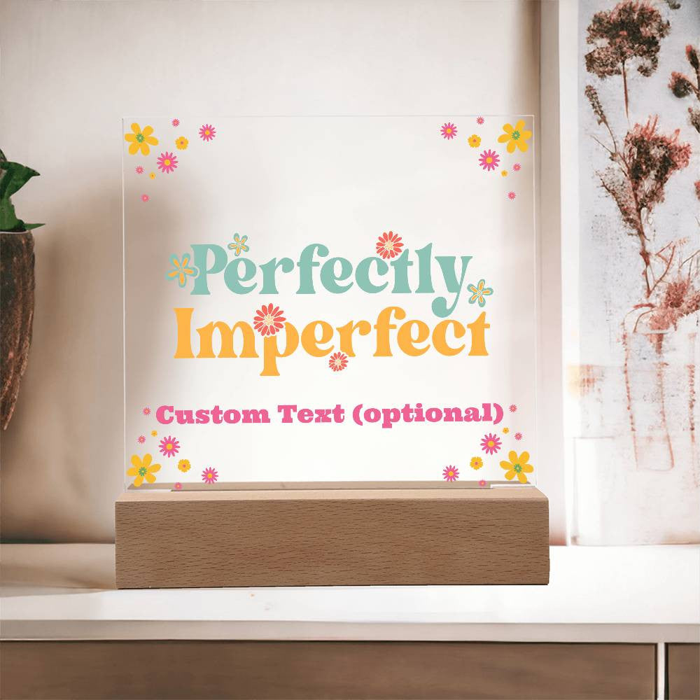 Perfectly Imperfect - Acrylic Square Plaque w/LED base