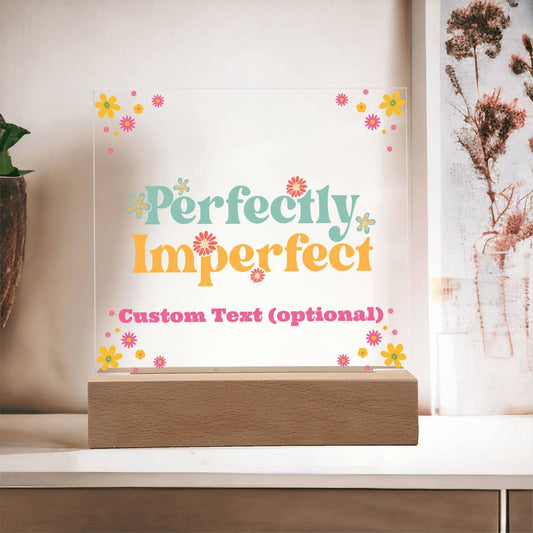 Perfectly Imperfect - Acrylic Square Plaque w/LED base