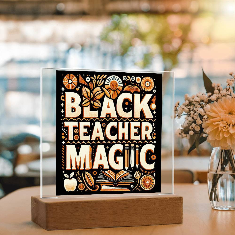 Black Teacher Magic - Acrylic Square Plaque w/LED base