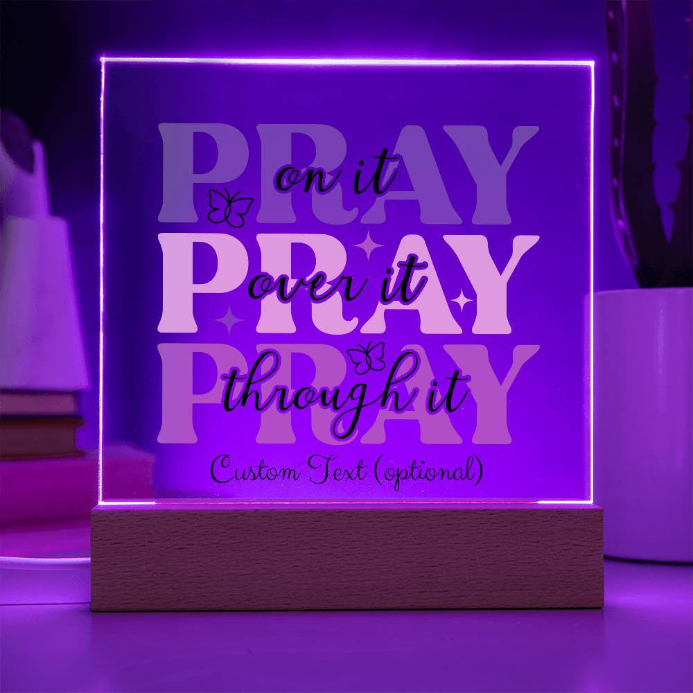 Pray on it - Acrylic Square Plaque w/LED base