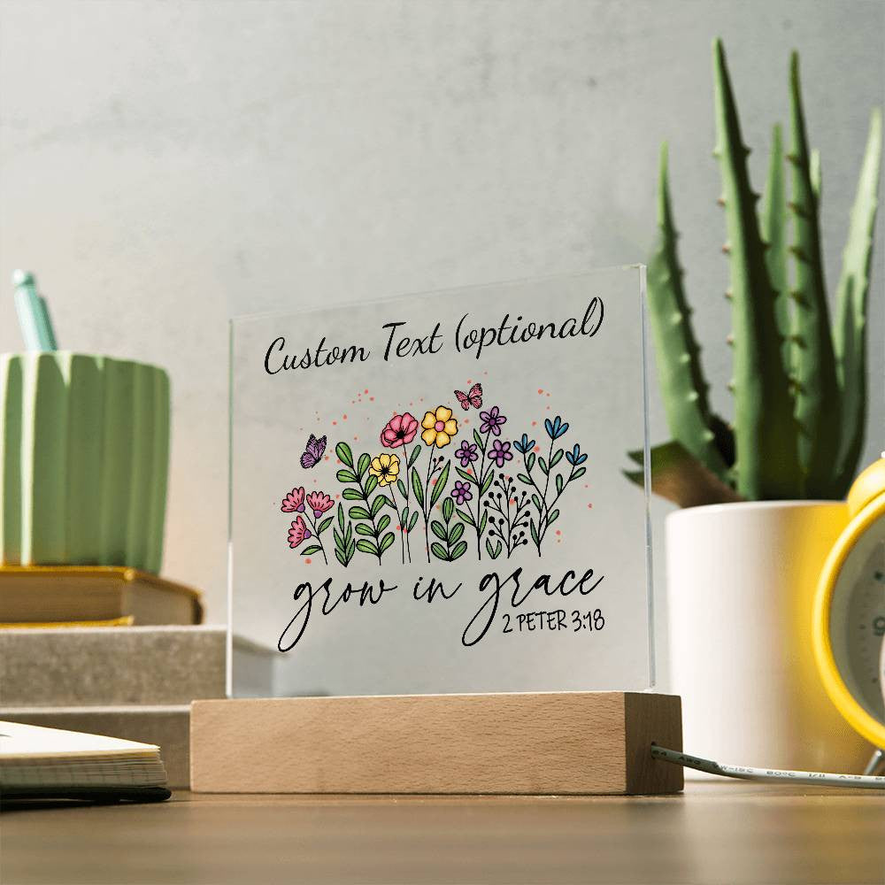 Grow in grace - Acrylic Square Plaque w/LED base