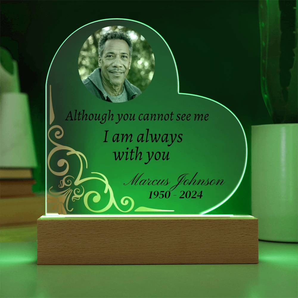 Although you cannot see me - Memorial Acrylic Heart Plaque w/LED base