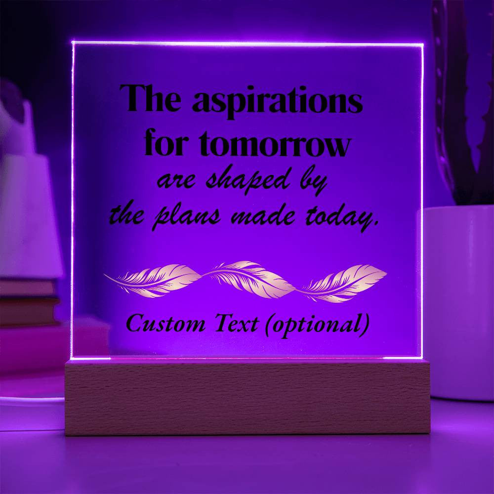 The aspirations for tomorrow - Acrylic Square Plaque w/LED base