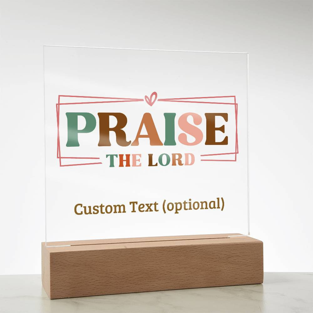 Praise the Lord - Acrylic Square Plaque w/LED base