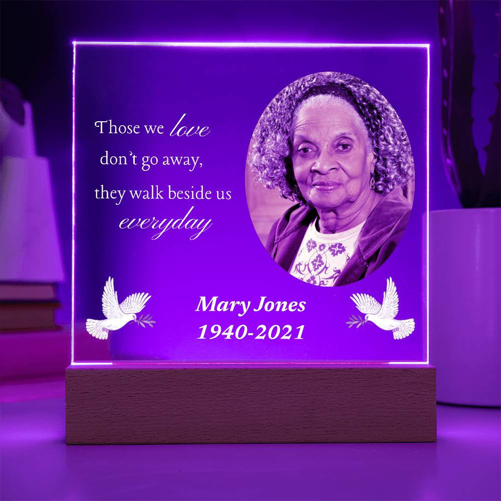 Those we love don't go away - Memorial Acrylic Square Plaque w/LED base