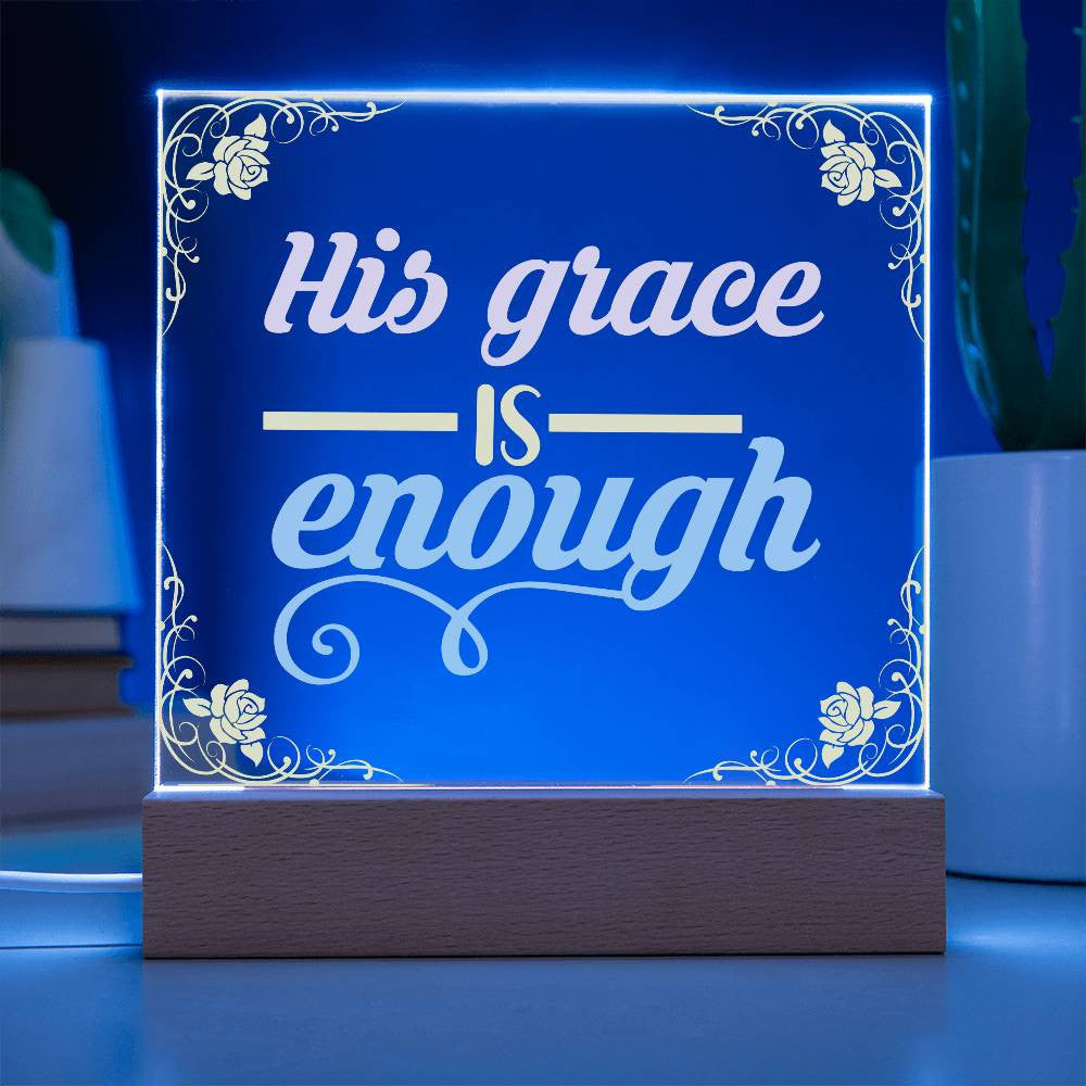 His grace is enough - Acrylic Square Plaque w/LED base