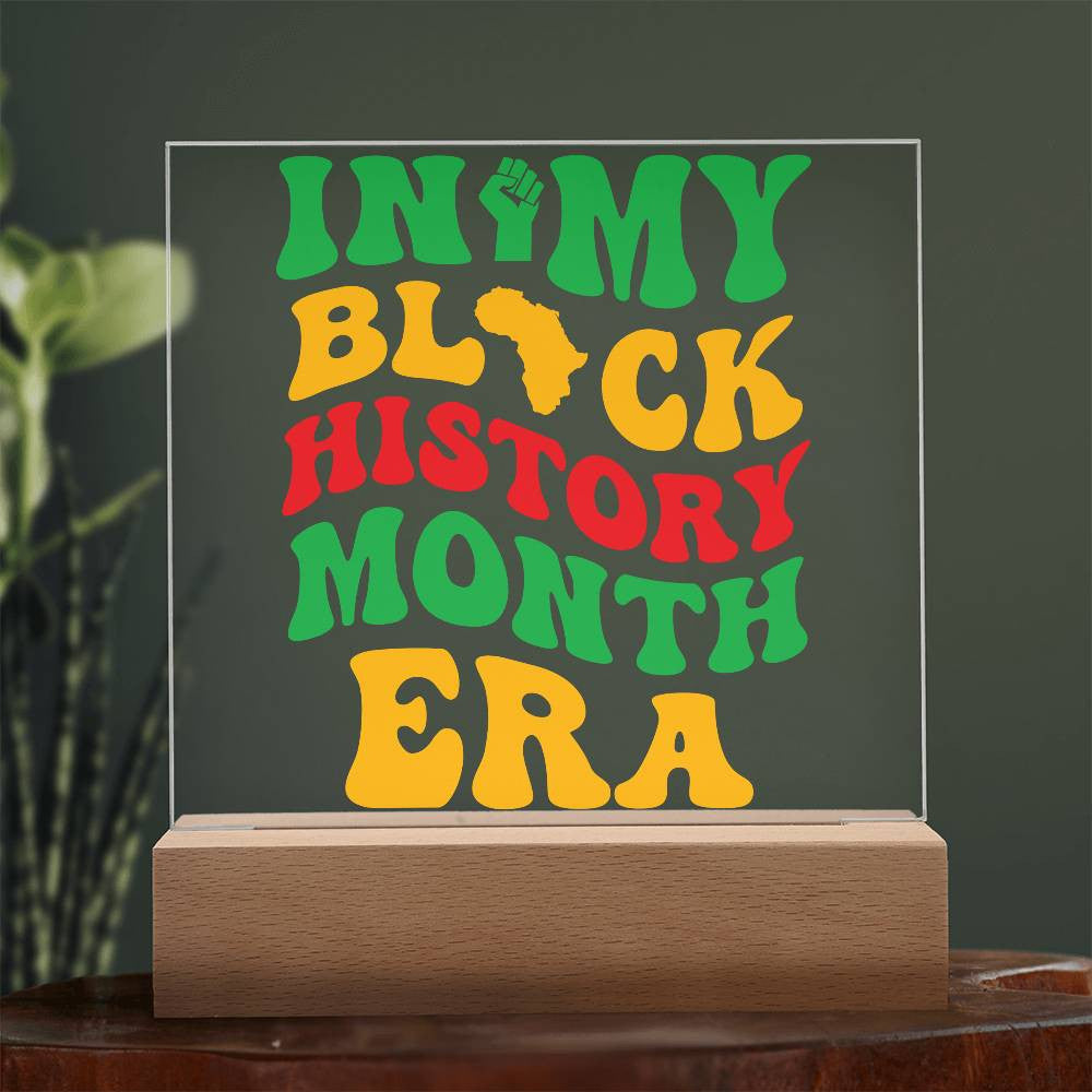 In My Black History Month Era - Acrylic Square Plaque w/LED base