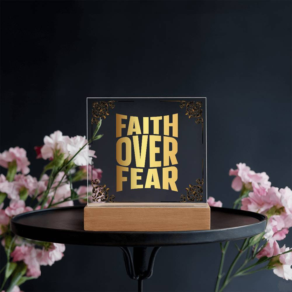 Faith over fear - Acrylic Square Plaque w/LED base