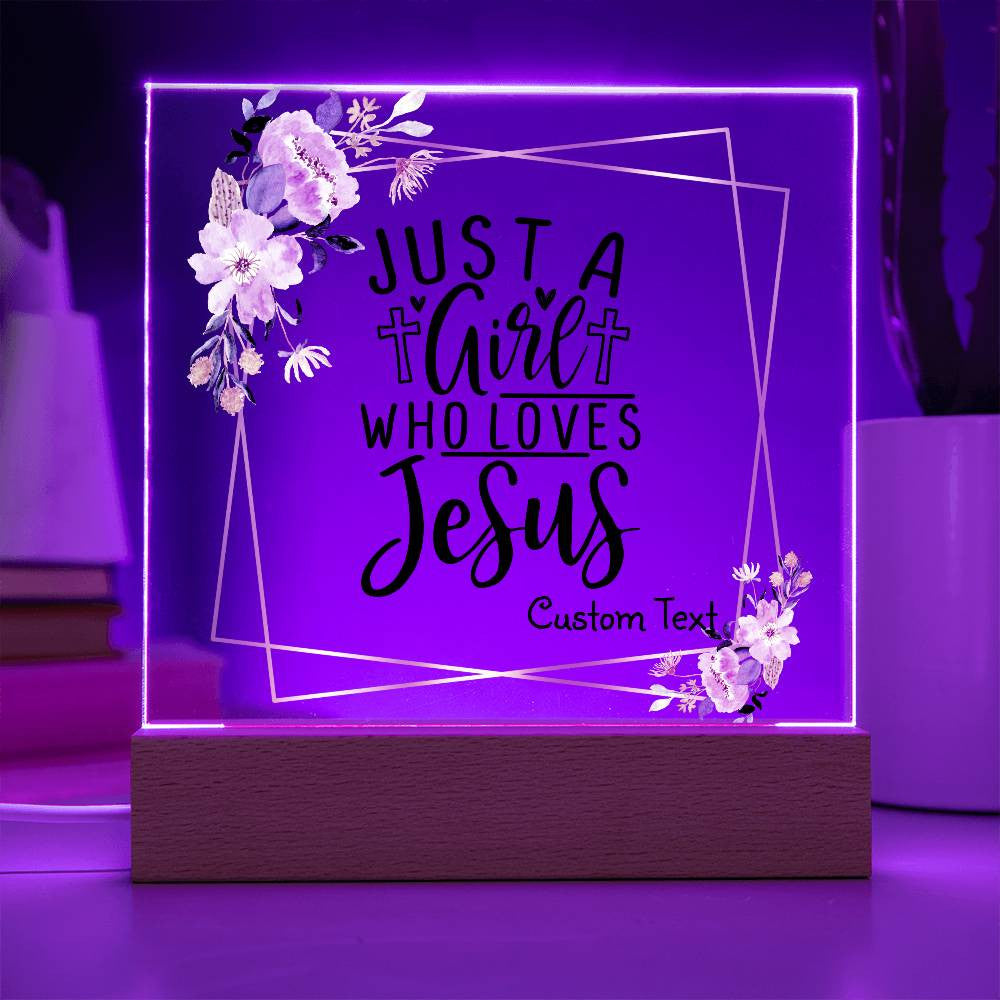 Just a girl who loves Jesus - Acrylic Square Plaque w/LED base