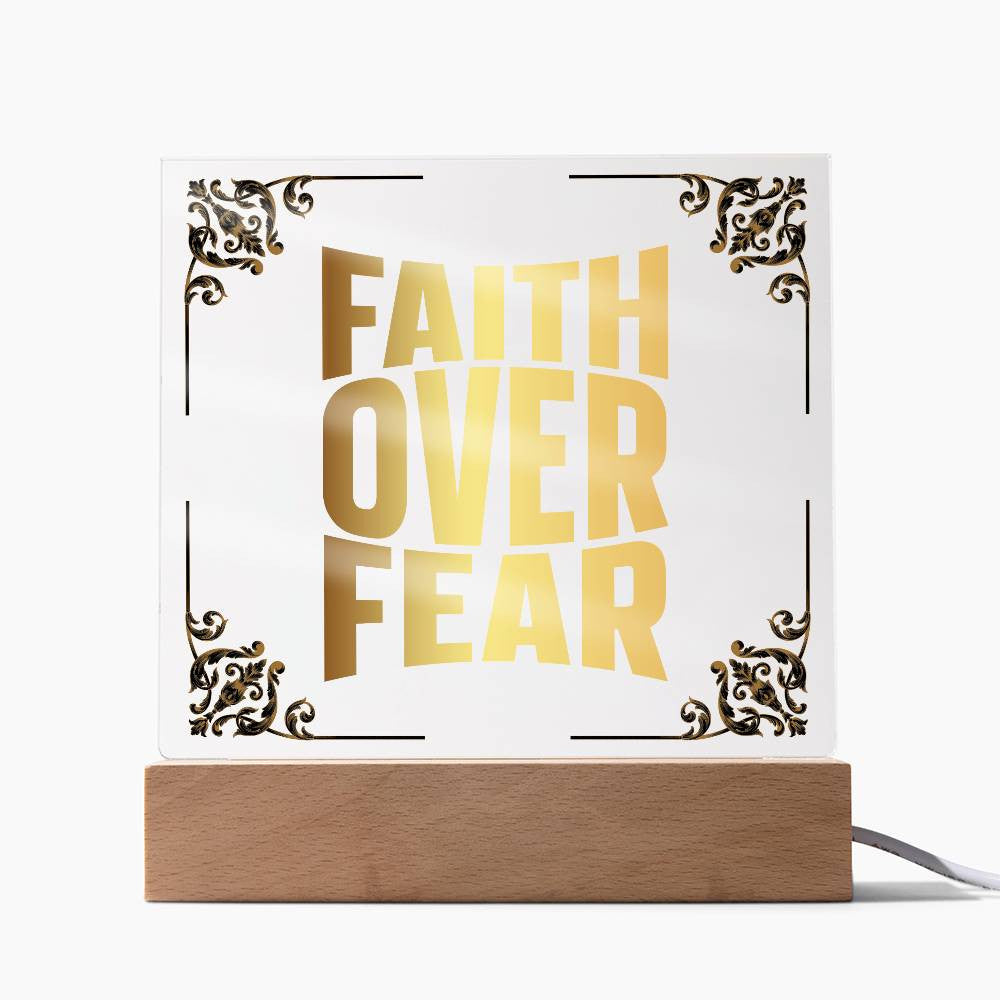 Faith over fear - Acrylic Square Plaque w/LED base