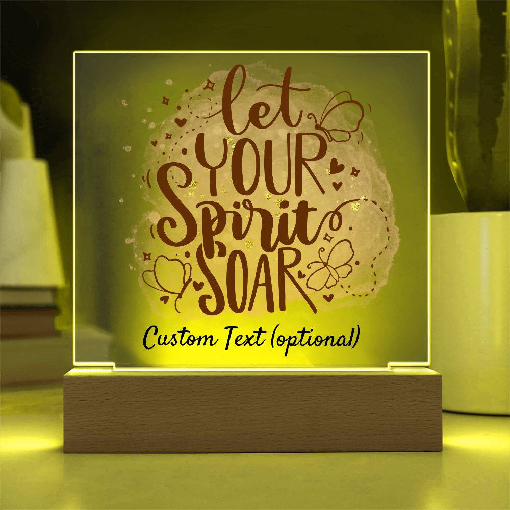 Let your spirit soar - Acrylic Square Plaque w/LED base