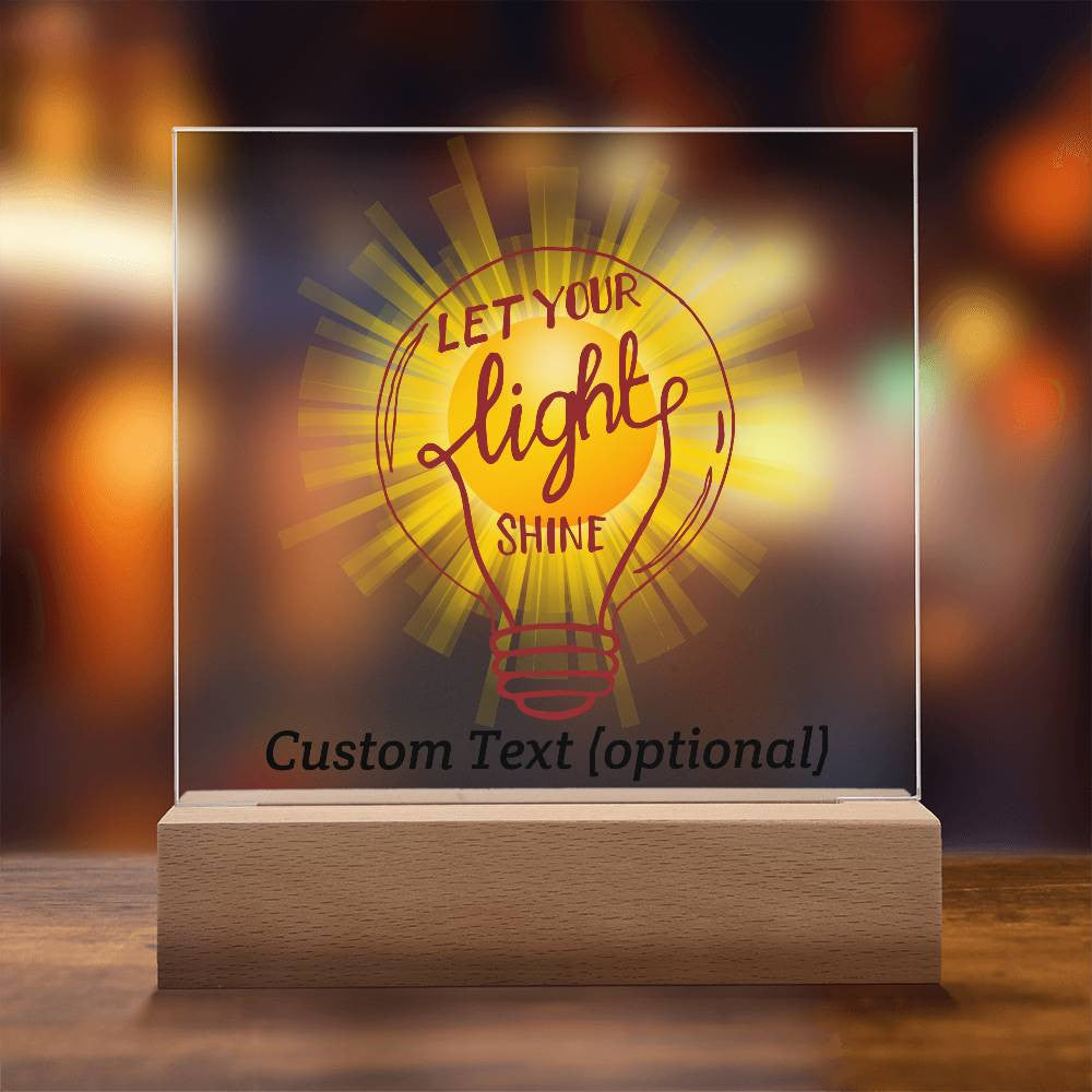 Let your light shine - Acrylic Square Plaque w/LED base