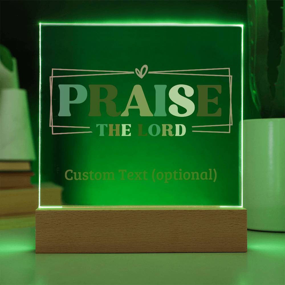 Praise the Lord - Acrylic Square Plaque w/LED base