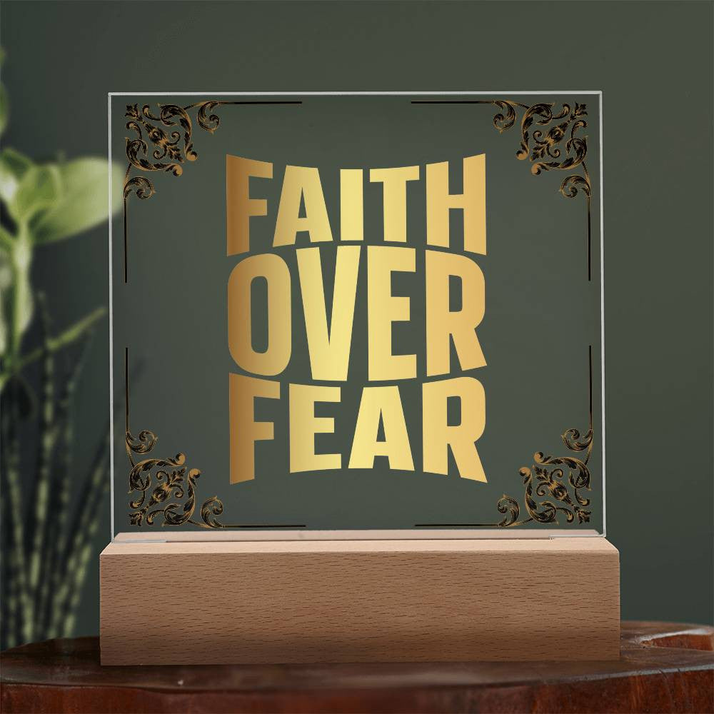 Faith over fear - Acrylic Square Plaque w/LED base