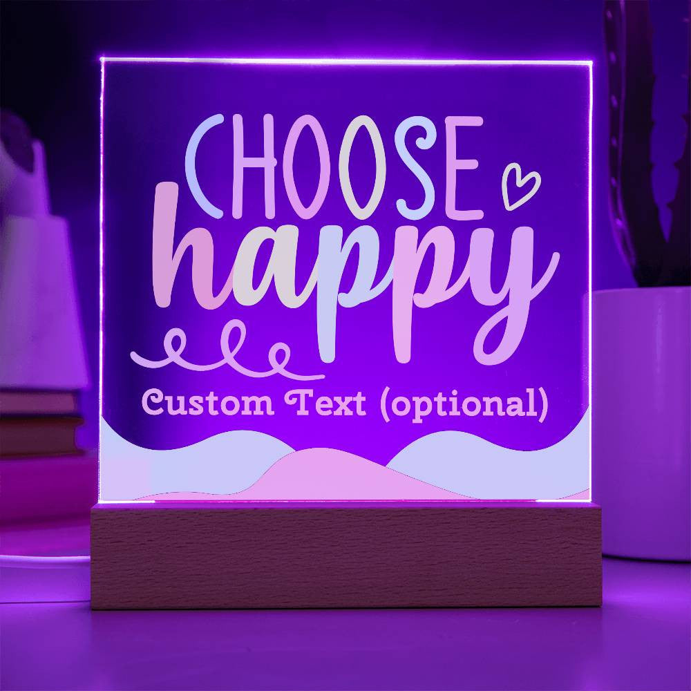 Choose happy - Acrylic Square Plaque w/LED base